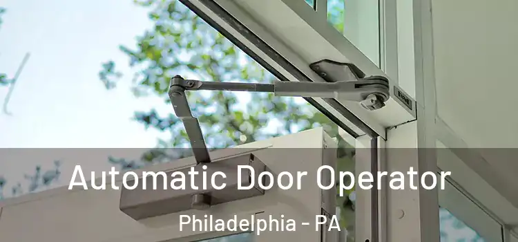  Automatic Door Operator Philadelphia - PA