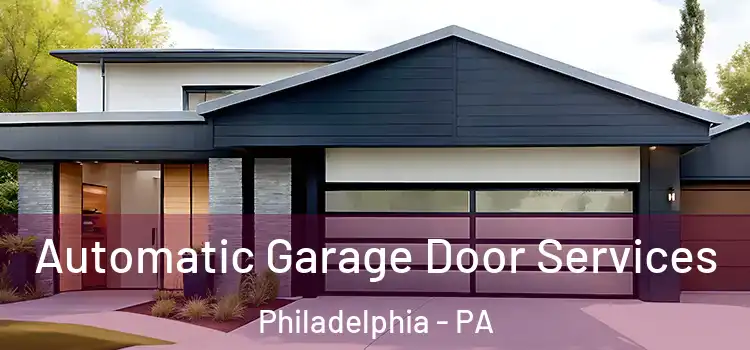  Automatic Garage Door Services Philadelphia - PA