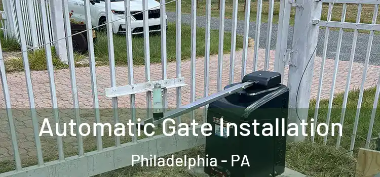  Automatic Gate Installation Philadelphia - PA