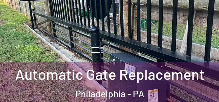  Automatic Gate Replacement Philadelphia - PA
