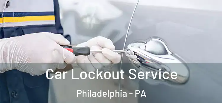 Car Lockout Service Philadelphia - PA