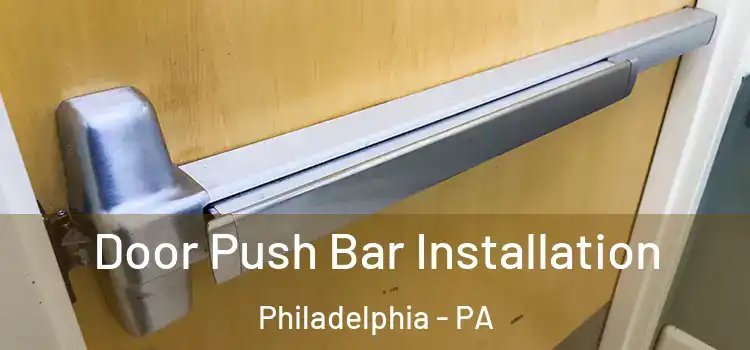  Door Push Bar Installation Philadelphia - PA