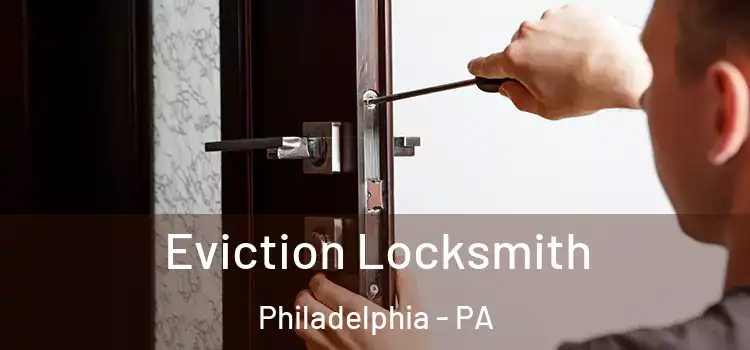  Eviction Locksmith Philadelphia - PA