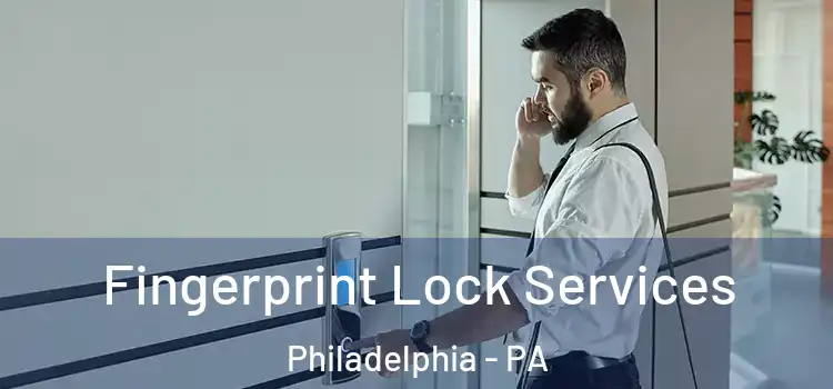  Fingerprint Lock Services Philadelphia - PA