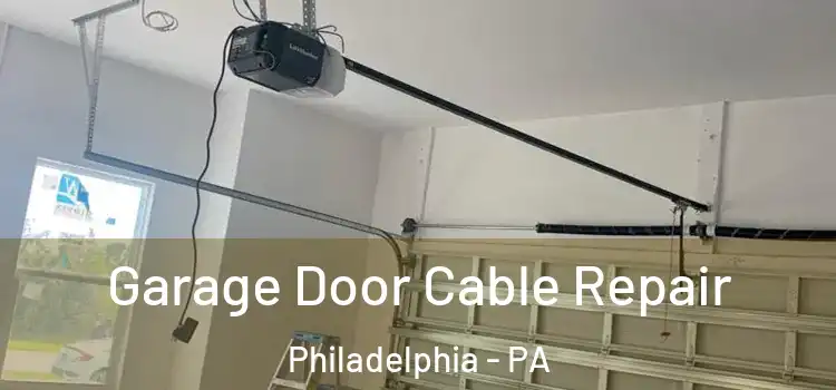  Garage Door Cable Repair Philadelphia - PA