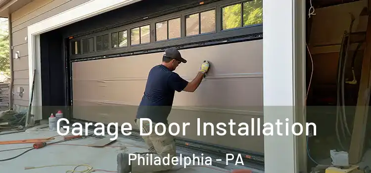  Garage Door Installation Philadelphia - PA