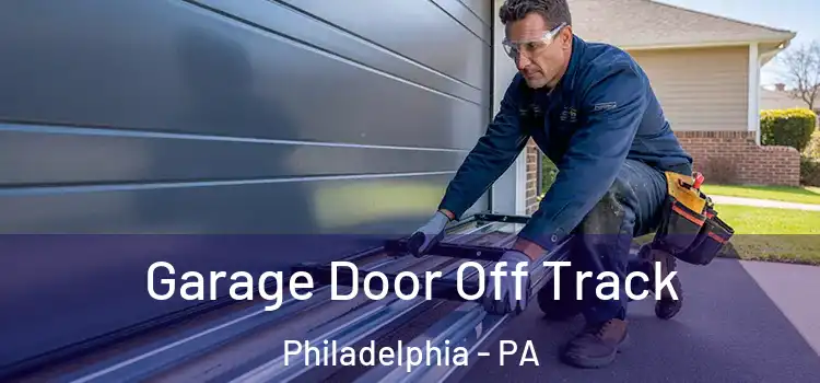  Garage Door Off Track Philadelphia - PA
