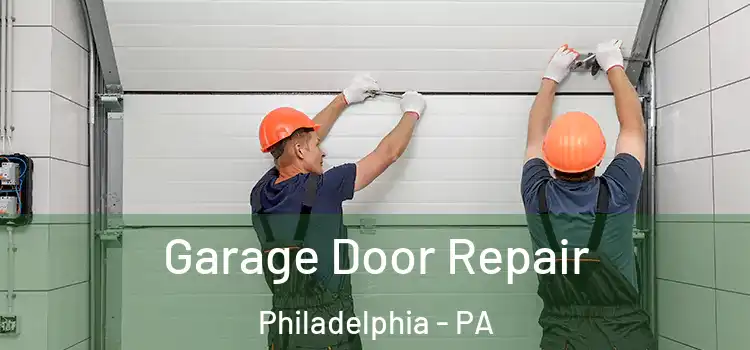  Garage Door Repair Philadelphia - PA