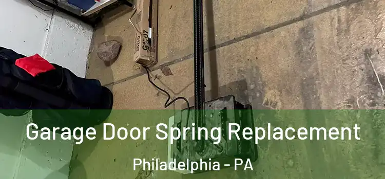  Garage Door Spring Replacement Philadelphia - PA