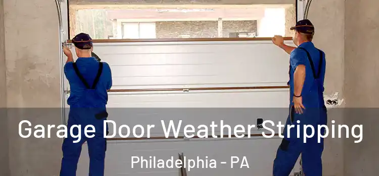  Garage Door Weather Stripping Philadelphia - PA