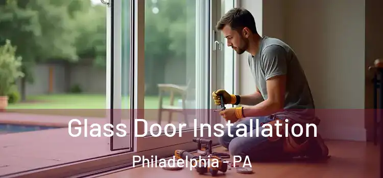  Glass Door Installation Philadelphia - PA