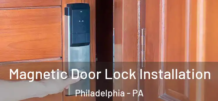  Magnetic Door Lock Installation Philadelphia - PA