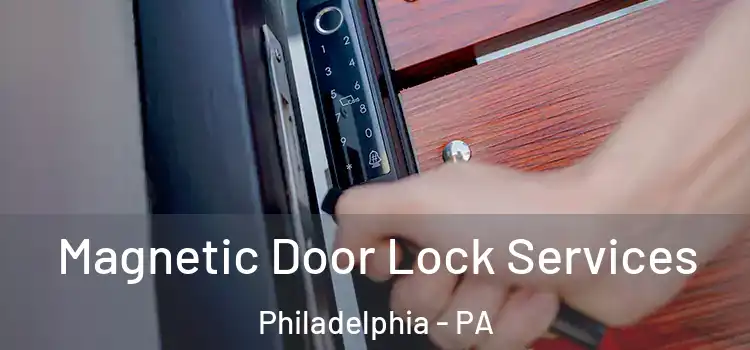  Magnetic Door Lock Services Philadelphia - PA