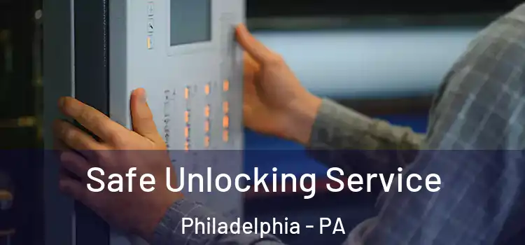  Safe Unlocking Service Philadelphia - PA